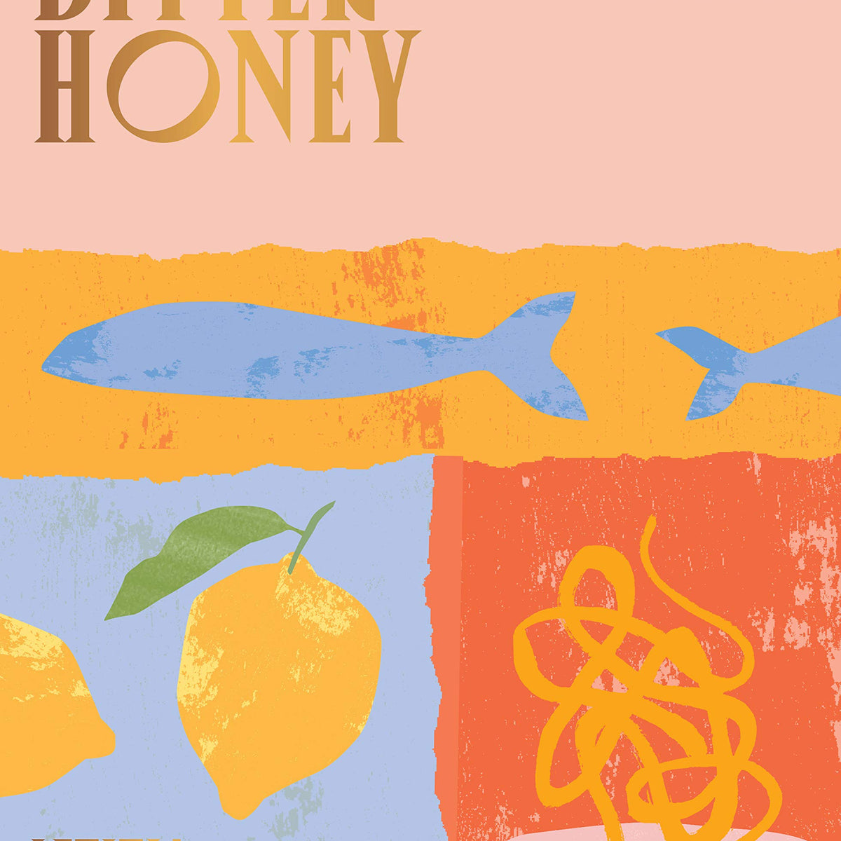 Bitter Honey (Recipes and Stories From The Island of Sardinia) by Leti