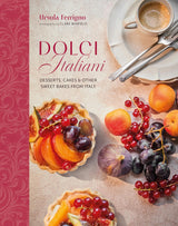 Dolci Italiani: Desserts, Cakes & Other Sweet Bakes From Italy by Ursula Ferrigno Hardback Book